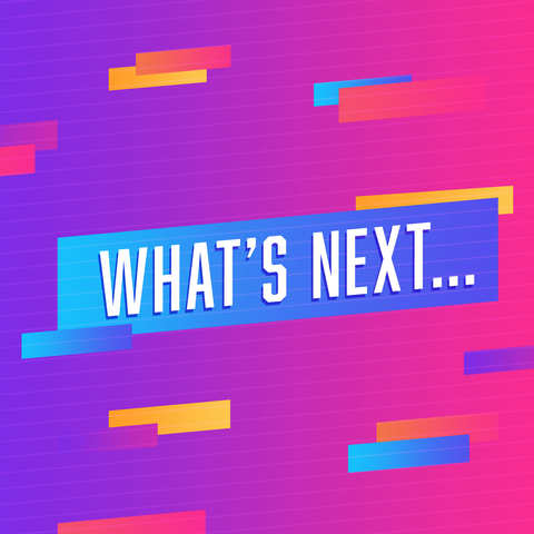 What's next